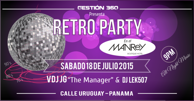 “RETRO PARTY MANREY PANAMA 2015” una opción incomparable para el 18 de Julio que presenta, Gestión 360º